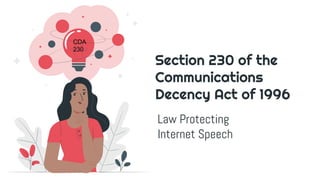 Section 230 of the
Communications
Decency Act of 1996
Law Protecting
Internet Speech
CDA
230
 