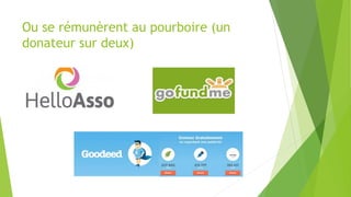 Ou se rémunèrent au pourboire (un
donateur sur deux)
 