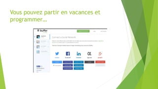 Vous pouvez partir en vacances et
programmer…
 