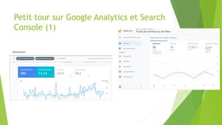 Petit tour sur Google Analytics et Search
Console (1)
 