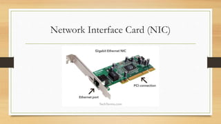 Network Interface Card (NIC)
 