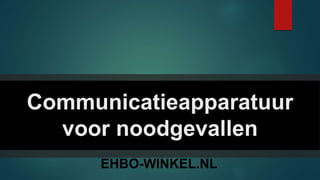 Communicatieapparatuur
voor noodgevallen
EHBO-WINKEL.NL
 