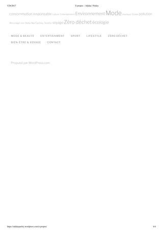 5/2 /2017 propos – Adidas | Parley
https://adidasparley.wordpress.com/a-propos/ 4/4
MODE & BEAUTÉ ENTERTAINMENT SPORT LIFESTYLE ZÉRO DÉCHET
BIEN-ÊTRE & VOYAGE CONTACT
Propuls par WordPress.com.
consommation responsable culture ntertainment nvironnement odemusi ue Oc an pollution
ecyclage star Stella acCartney Styliste voyage ro d chet cologie
 