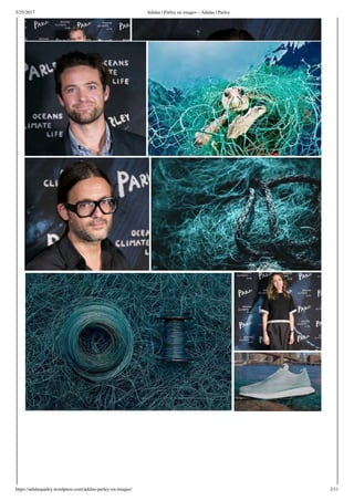 5/25/2017 Adidas | Parley en images – Adidas | Parley
https://adidasparley.wordpress.com/adidas-parley-en-images/ 2/11
 