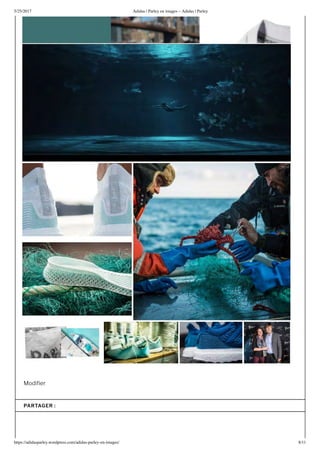 5/25/2017 Adidas | Parley en images – Adidas | Parley
https://adidasparley.wordpress.com/adidas-parley-en-images/ 8/11
odi er
PARTAGER :
 