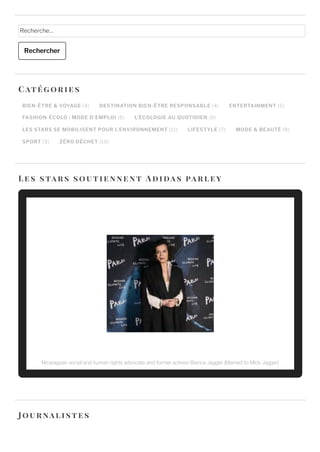 Recherche…
Rechercher
BIEN-ÊTRE & VOYAGE (4) DESTINATION BIEN-ÊTRE RESPONSABLE (4) ENTERTAINMENT (5)
FASHION-ÉCOLO : MODE D'EMPLOI (5) L'ÉCOLOGIE AU QUOTIDIEN (9)
LES STARS SE MOBILISENT POUR L’ENVIRONNEMENT (11) LIFESTYLE (7) MODE & BEAUTÉ (8)
SPORT (3) ZÉRO DÉCHET (10)
Cat é g or ie s
Le s stars soutie nne nt Adidas parl ey
Journal iste s
Nicaraguan social and human rights advocate and former actress Bianca Jagger (Married to Mick Jagger)
 