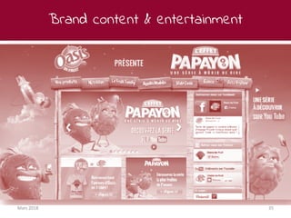 Brand content & entertainment
Mars 2018 35
 