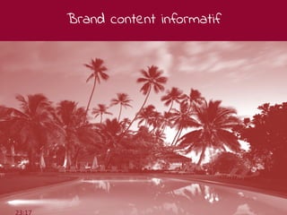 Brand content informatif
Mars 2018 37
23:17
 