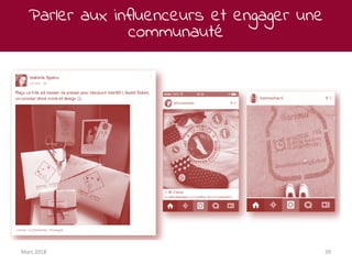 Parler aux influenceurs et engager une
communauté
Mars 2018 39
 