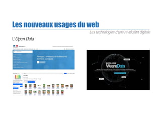 Les nouveaux usages du web
L’Open Data
Les technologies d’une révolution digitale
 