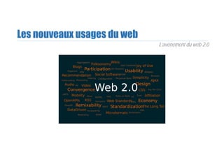 Les nouveaux usages du web
L’avènement du web 2.0
 