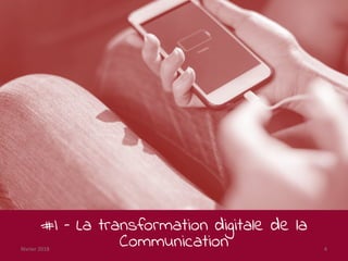 #I – La transformation digitale de la
Communicationfévrier 2018 4
 