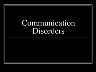 Communication Disorders 