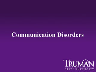 Communication Disorders
 