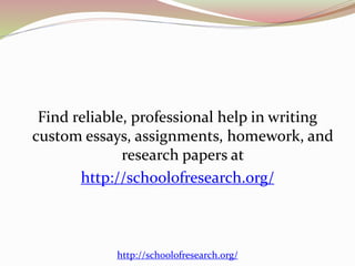 Find reliable, professional help in writing
custom essays, assignments, homework, and
research papers at
http://schoolofresearch.org/
http://schoolofresearch.org/
 