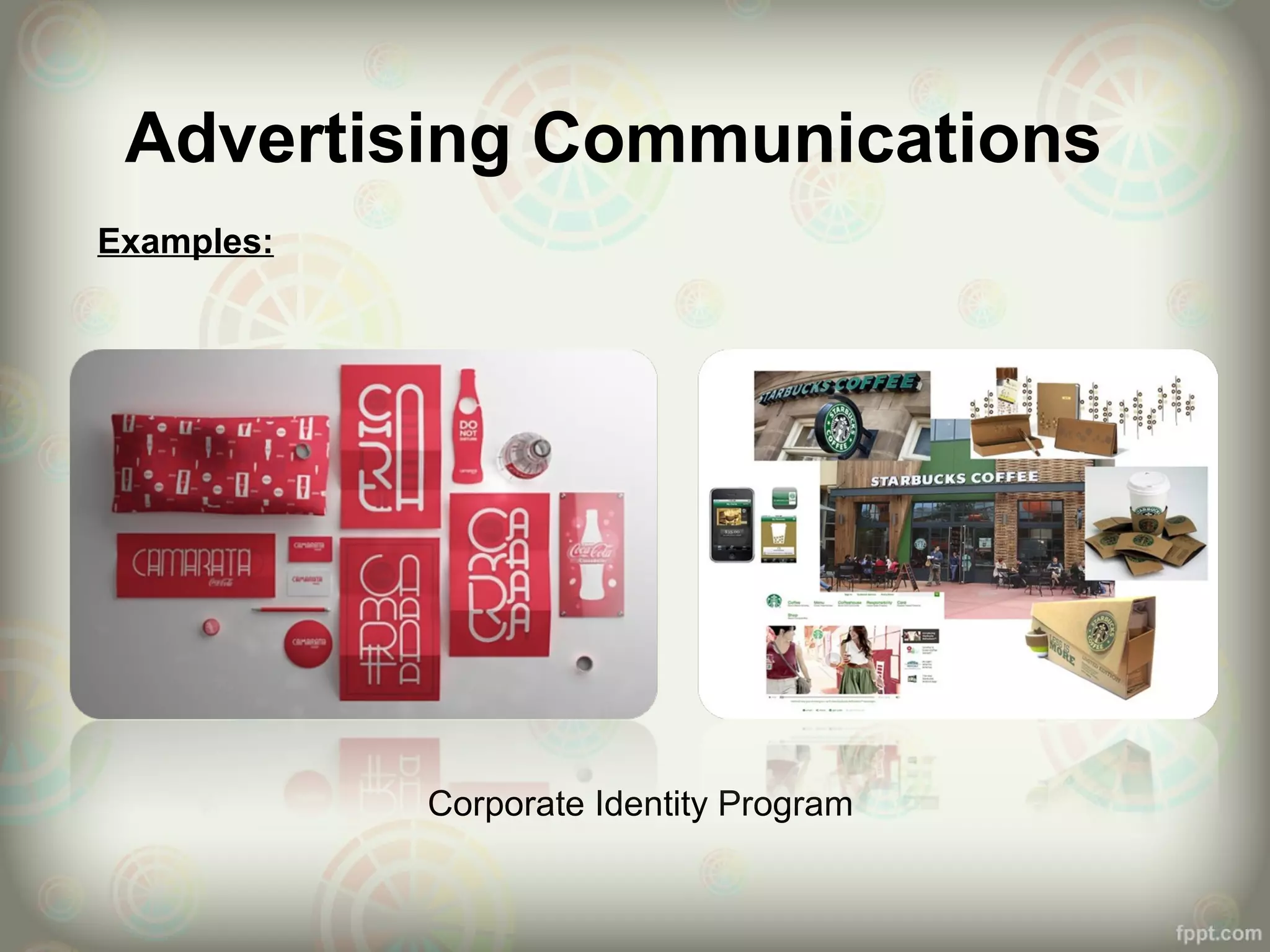 Advertising Communications
Examples:
Corporate Identity Program
 