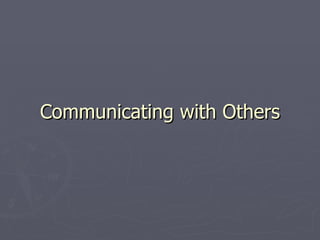 Communicating with Others 