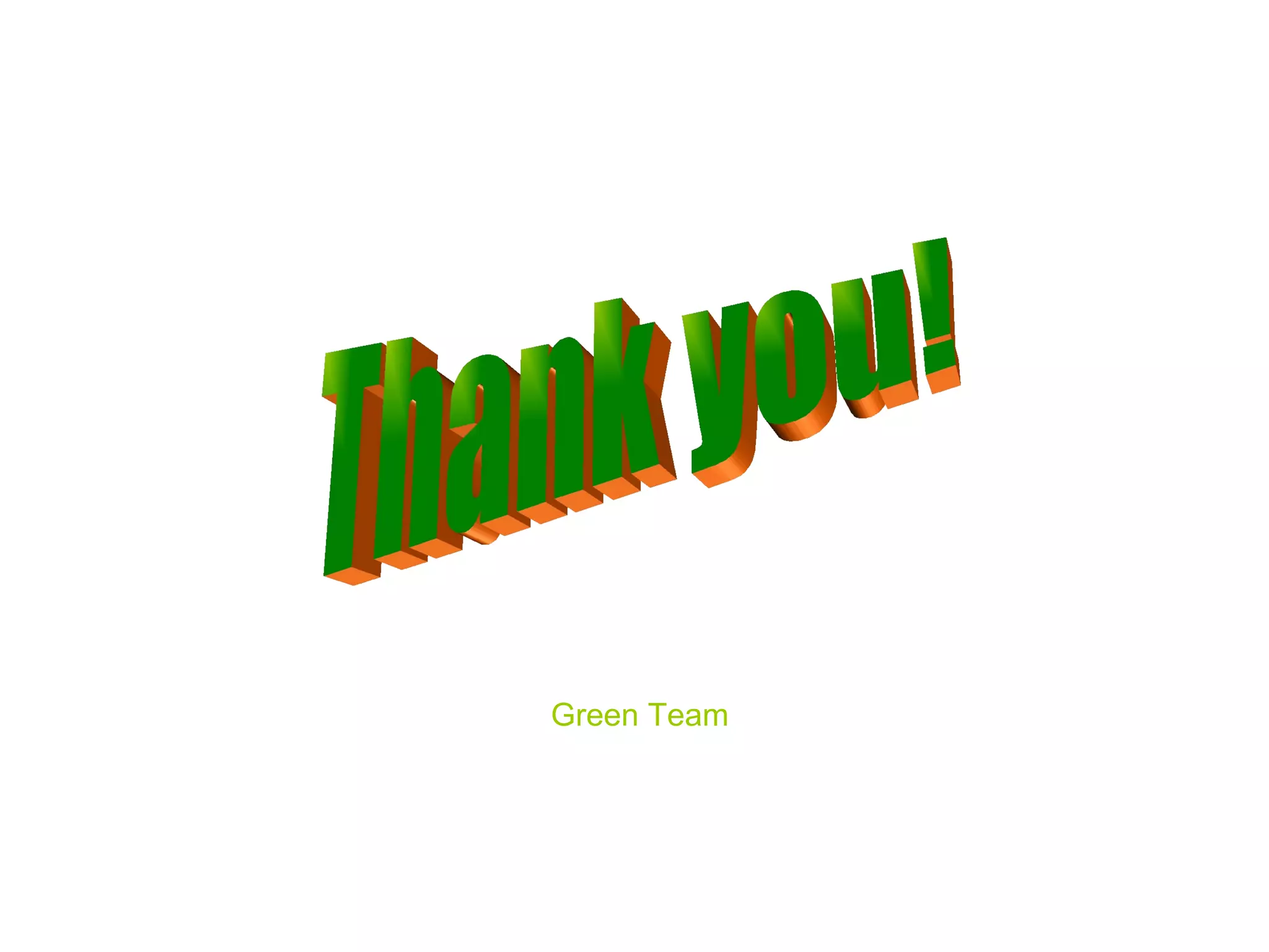 Thank you! Green Team
