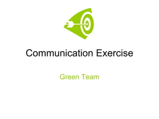 Communication Exercise Green Team 