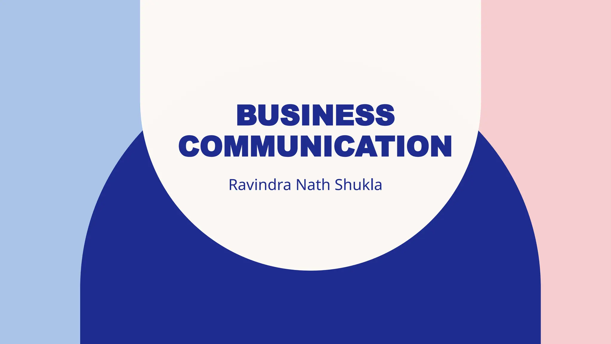BUSINESS
COMMUNICATION
Ravindra Nath Shukla
 