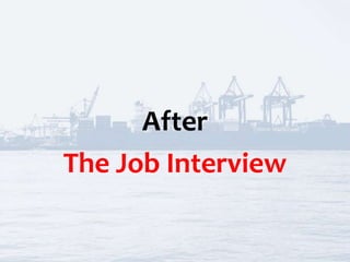 After
The Job Interview
 