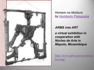 Homem na Molduraby Humberto PateguanaARMS into ARTa virtual exhibition in cooperation with Núcleo de Arte in Maputo, Mozambiquehttp://www.africaserver.nl/nucleo/eng/