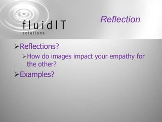 ReflectionReflections?How do images impact your empathy for the other?Examples?
