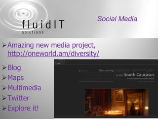 Social MediaAmazing new media project, http://oneworld.am/diversity/Blog