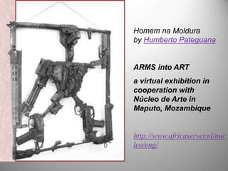 Homem na Molduraby Humberto Pateguana<br />ARMS into ART<br />a virtual exhibition in cooperation with Núcleo de Arte in M...