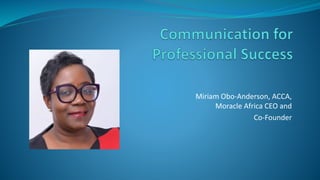 Miriam Obo-Anderson, ACCA,
Moracle Africa CEO and
Co-Founder
 