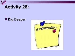 Activity 28:

   Dig Deeper.
 