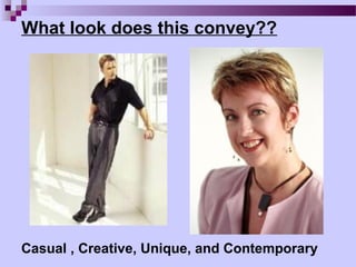What look does this convey??




Casual , Creative, Unique, and Contemporary
 