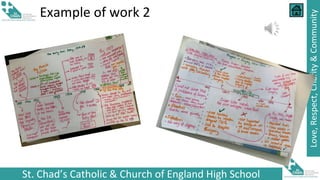 St. Chad’s Catholic & Church of England High School
Love,
Respect,
Charity
&
Community
Example of work 2
 