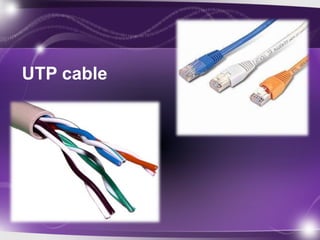 UTP cable 
 