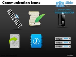 Communication Icons




www.slideteam.net      Your Logo
 