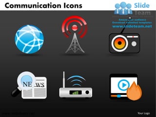 Communication Icons




          NE WS



www.slideteam.net      Your Logo
 
