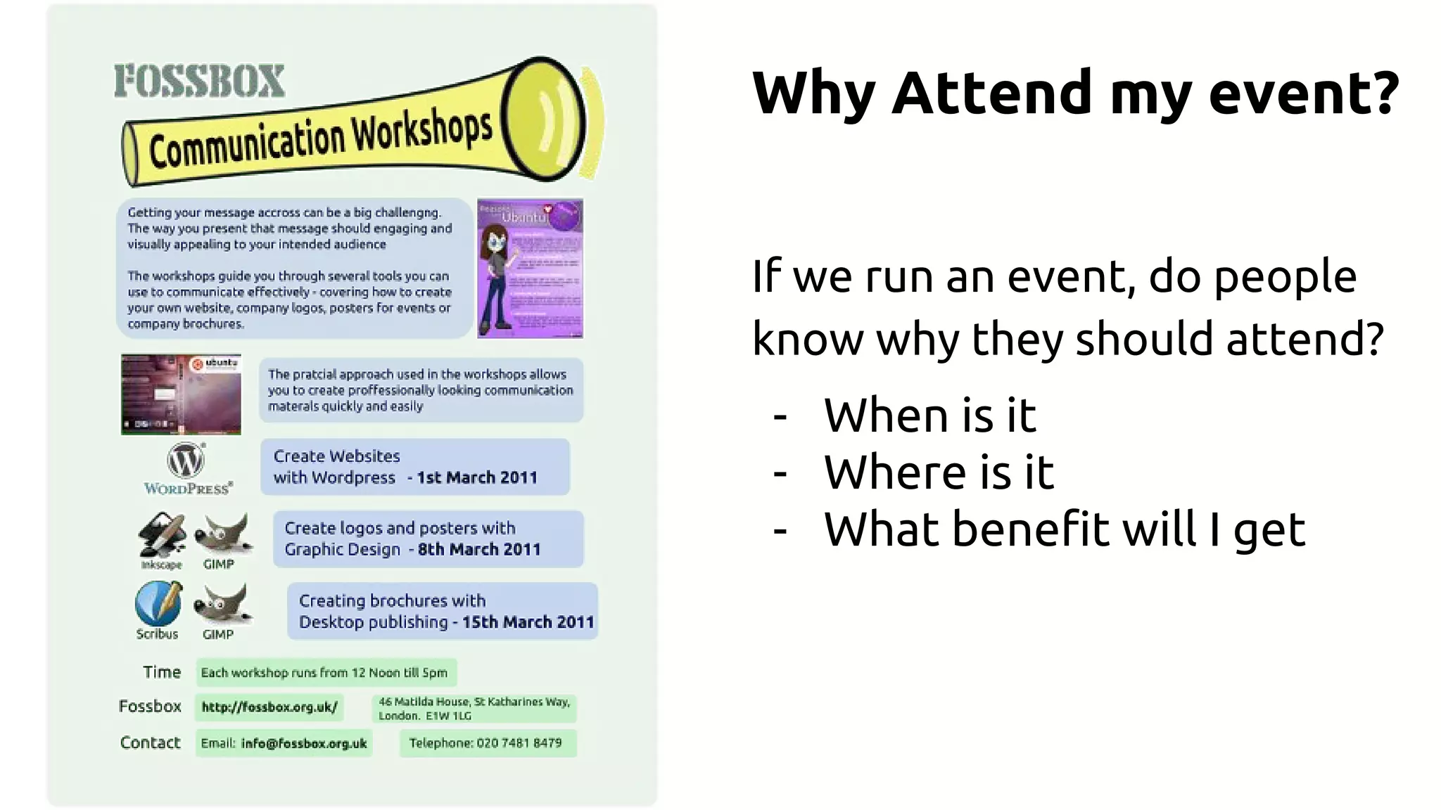 Why Attend my event?
If we run an event, do people
know why they should attend?
- When is it
- Where is it
- What benefit will I get
 