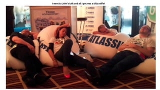 I went to John’s talk and all I got was a silly selfie!
 