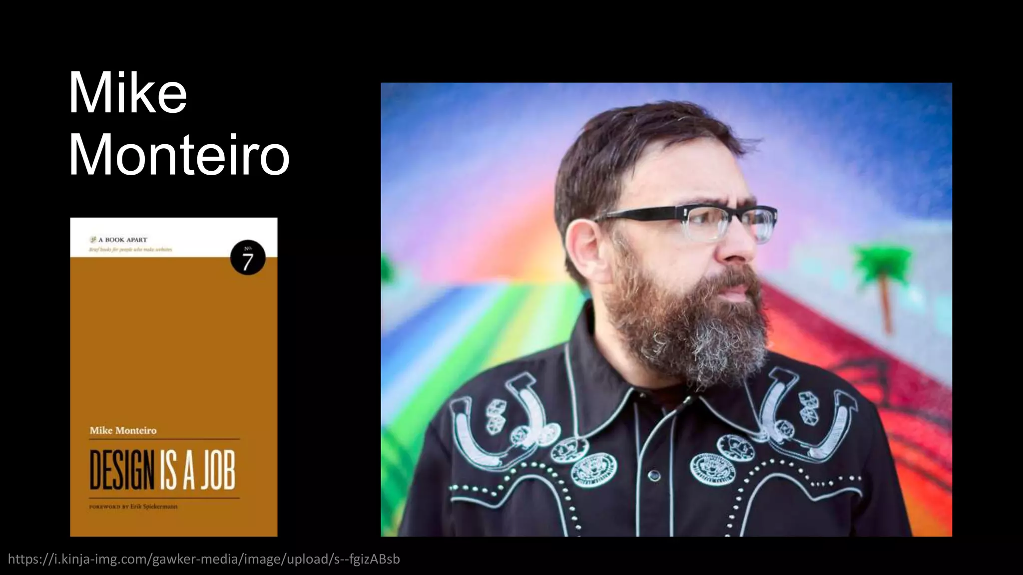 Mike
Monteiro
https://i.kinja-img.com/gawker-media/image/upload/s--fgizABsb
 