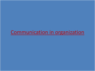 Communication in organization
 