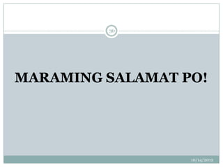 30




MARAMING SALAMAT PO!




                  10/14/2012
 