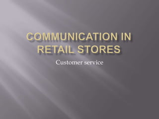Communication in retail stores Customer service 