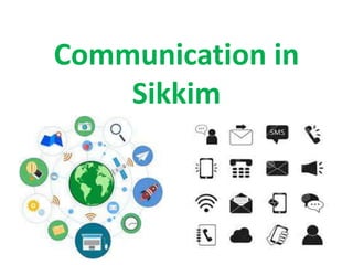 Communication in
Sikkim
 