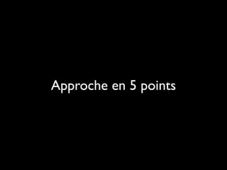 Approche en 5 points
 