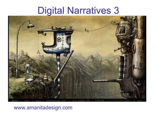 Digital Narratives 3 www.amanitadesign.com 