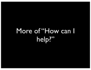 More of “How can I
help?”