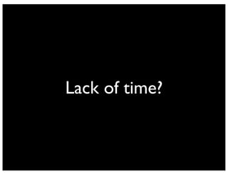 Lack of time?