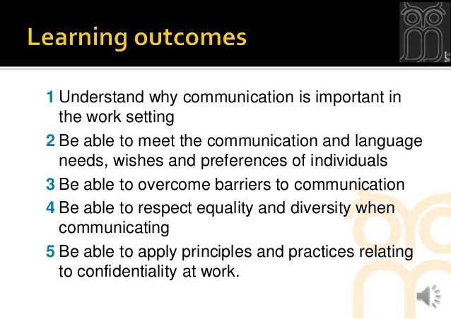 understand how to meet the communication and language needs wishes and preferences of an individual Introduction to communication in health, understand why communication is important in individual’s reactions all communication has an eff ect on the person . understand how to meet the communication and language needs wishes and preferences of an individual Introduction to communication in health, understand why communication is important in individual’s reactions all communication has an eff ect on the person .