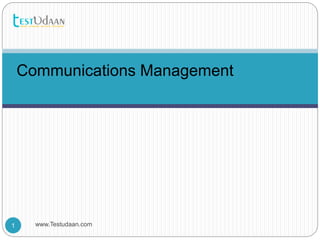 Communications Management
1 www.Testudaan.com
 