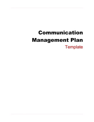Communication
Management Plan
         Template
 